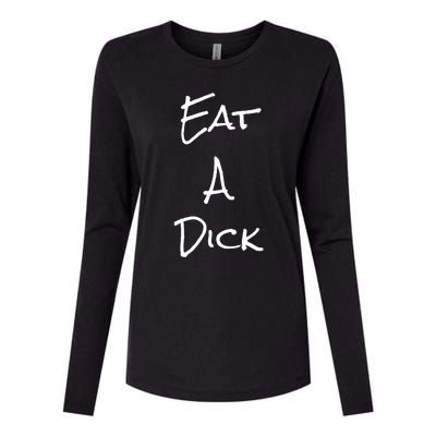 Eat A Dick Funny Sarcastic Saying Gift And Meaningful Gift Womens Cotton Relaxed Long Sleeve T-Shirt