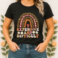 Expensive And Difficult Funny Mom Life For Bougie Womens T-Shirt
