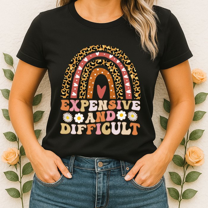 Expensive And Difficult Funny Mom Life For Bougie Womens T-Shirt