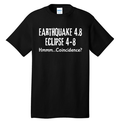 Earthquake And Eclipse A Coincidence Tall T-Shirt