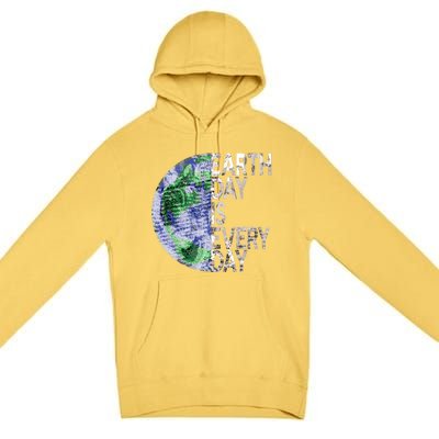 Environtal Awareness Earth Day Is Everyday Gift Premium Pullover Hoodie