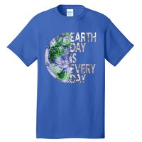 Environtal Awareness Earth Day Is Everyday Gift Tall T-Shirt