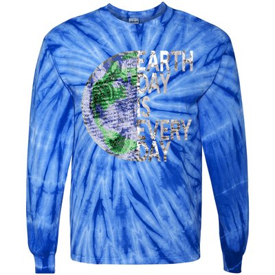 Environtal Awareness Earth Day Is Everyday Gift Tie-Dye Long Sleeve Shirt