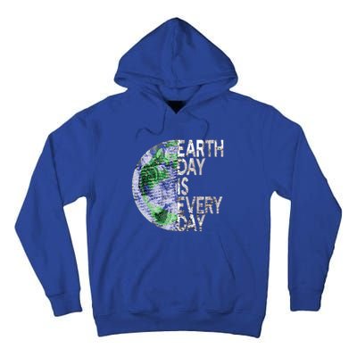 Environtal Awareness Earth Day Is Everyday Gift Tall Hoodie