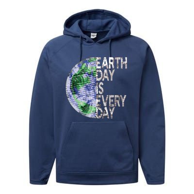 Environtal Awareness Earth Day Is Everyday Gift Performance Fleece Hoodie