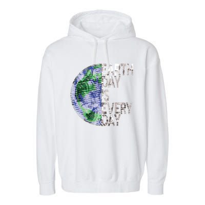 Environtal Awareness Earth Day Is Everyday Gift Garment-Dyed Fleece Hoodie