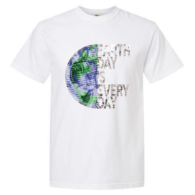 Environtal Awareness Earth Day Is Everyday Gift Garment-Dyed Heavyweight T-Shirt