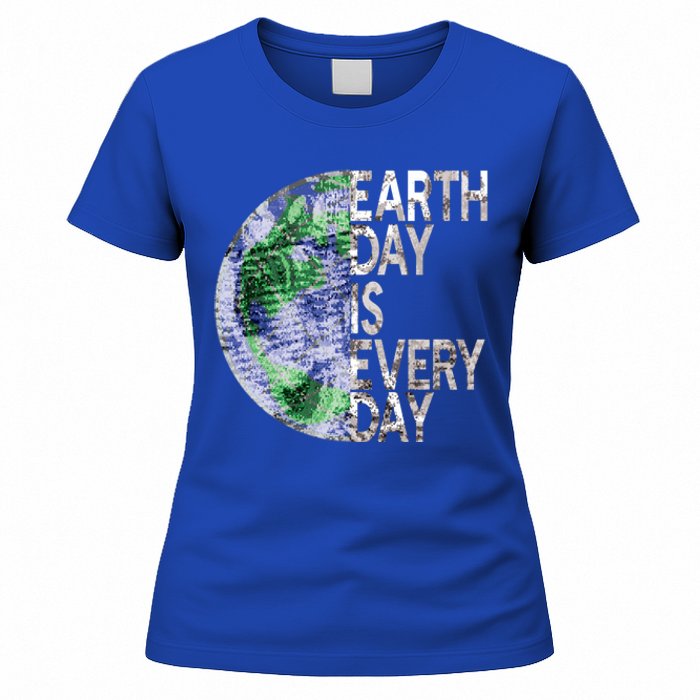 Environtal Awareness Earth Day Is Everyday Gift Women's T-Shirt