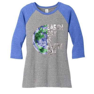 Environtal Awareness Earth Day Is Everyday Gift Women's Tri-Blend 3/4-Sleeve Raglan Shirt