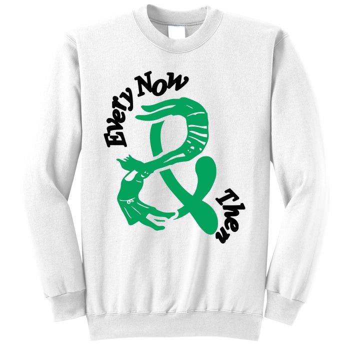 Everynow Andthen Every Now And Then Sweatshirt