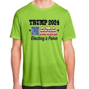 Electing A Felon Trump 2024 Adult ChromaSoft Performance T-Shirt