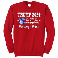 Electing A Felon Trump 2024 Sweatshirt