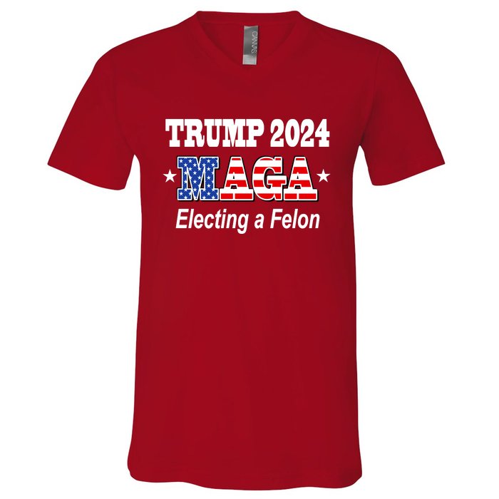 Electing A Felon Trump 2024 V-Neck T-Shirt