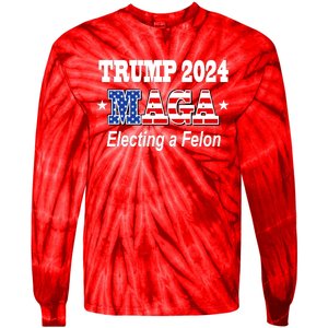 Electing A Felon Trump 2024 Tie-Dye Long Sleeve Shirt