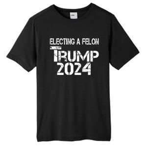 Electing A Felon Trump 2024 Tall Fusion ChromaSoft Performance T-Shirt