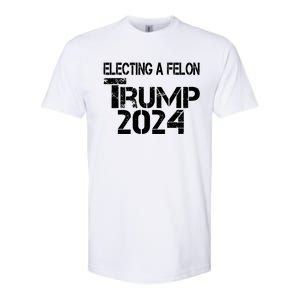 Electing A Felon Trump 2024 Softstyle CVC T-Shirt