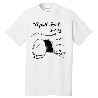 Easter April Fool's Day Jesus Funny Tall T-Shirt