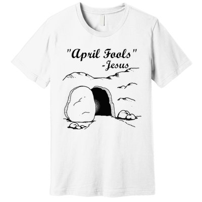 Easter April Fool's Day Jesus Funny Premium T-Shirt