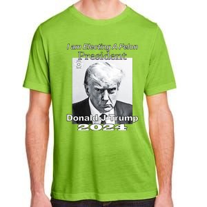 Electing A Felon President Donald J Trump Adult ChromaSoft Performance T-Shirt