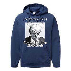 Electing A Felon President Donald J Trump Performance Fleece Hoodie