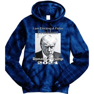 Electing A Felon President Donald J Trump Tie Dye Hoodie