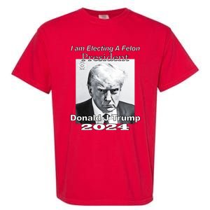 Electing A Felon President Donald J Trump Garment-Dyed Heavyweight T-Shirt