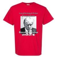 Electing A Felon President Donald J Trump Garment-Dyed Heavyweight T-Shirt