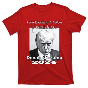 Electing A Felon President Donald J Trump T-Shirt