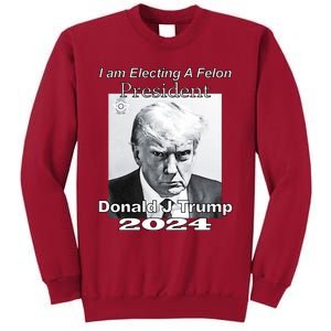 Electing A Felon President Donald J Trump Tall Sweatshirt