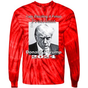 Electing A Felon President Donald J Trump Tie-Dye Long Sleeve Shirt