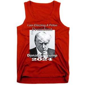 Electing A Felon President Donald J Trump Tank Top