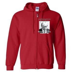 Electing A Felon President Donald J Trump Full Zip Hoodie