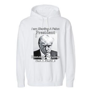 Electing A Felon President Donald J Trump Garment-Dyed Fleece Hoodie