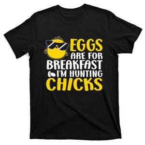 Eggs are for breakfast i´m hunting chicks, Easter T-Shirt