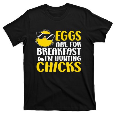 Eggs are for breakfast i´m hunting chicks, Easter T-Shirt