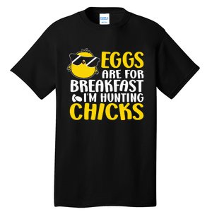 Eggs are for breakfast i´m hunting chicks, Easter Tall T-Shirt