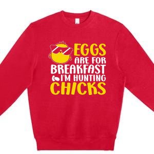 Eggs are for breakfast i´m hunting chicks, Easter Premium Crewneck Sweatshirt