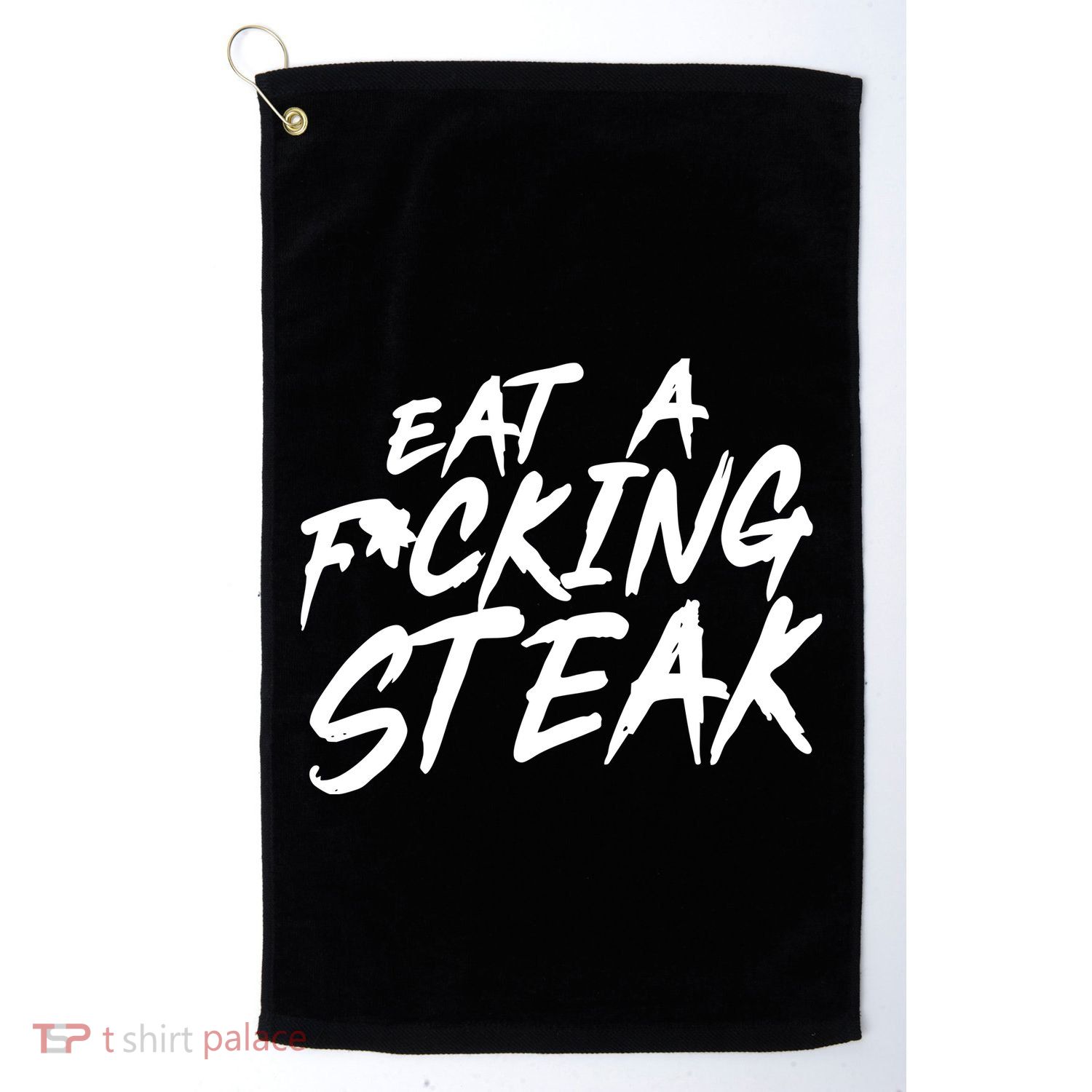Eat A Fucking Steak Golf Towel
