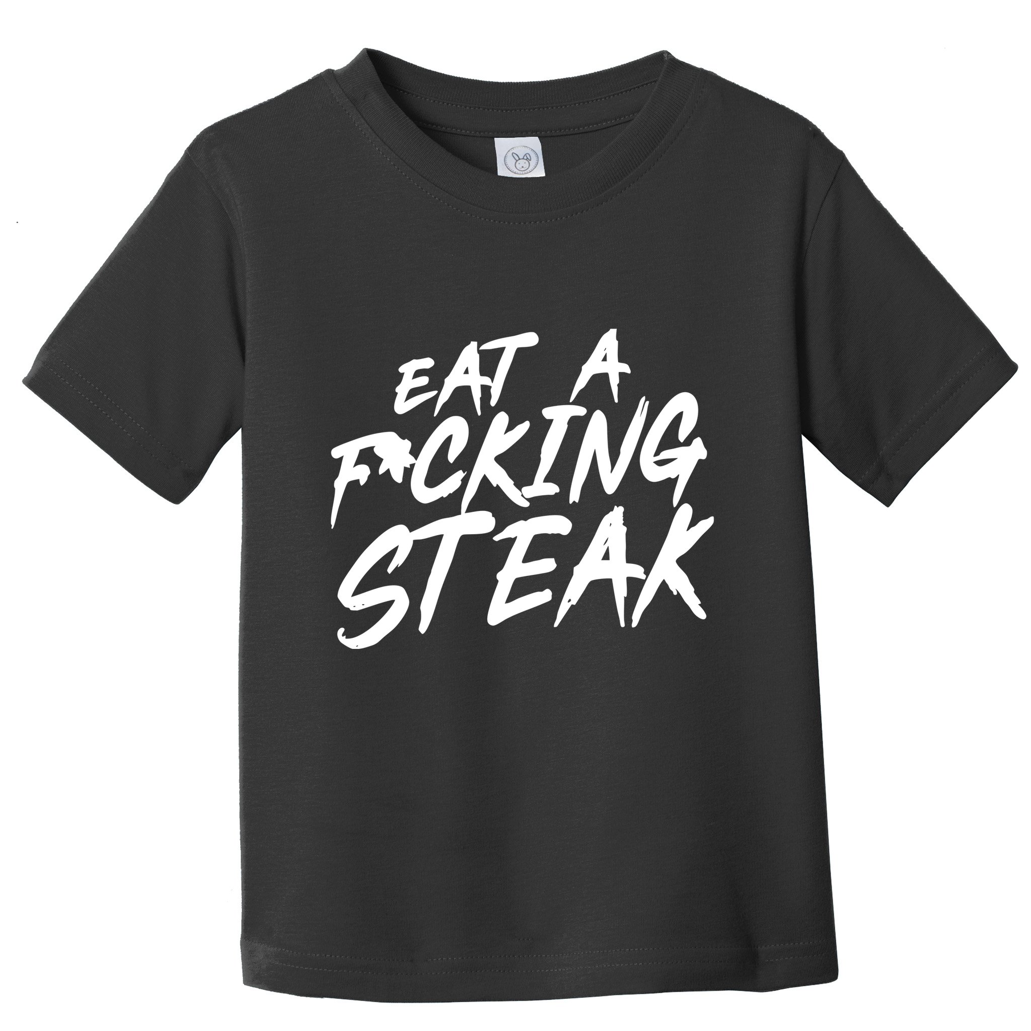 Eat A Fucking Steak Toddler T-Shirt