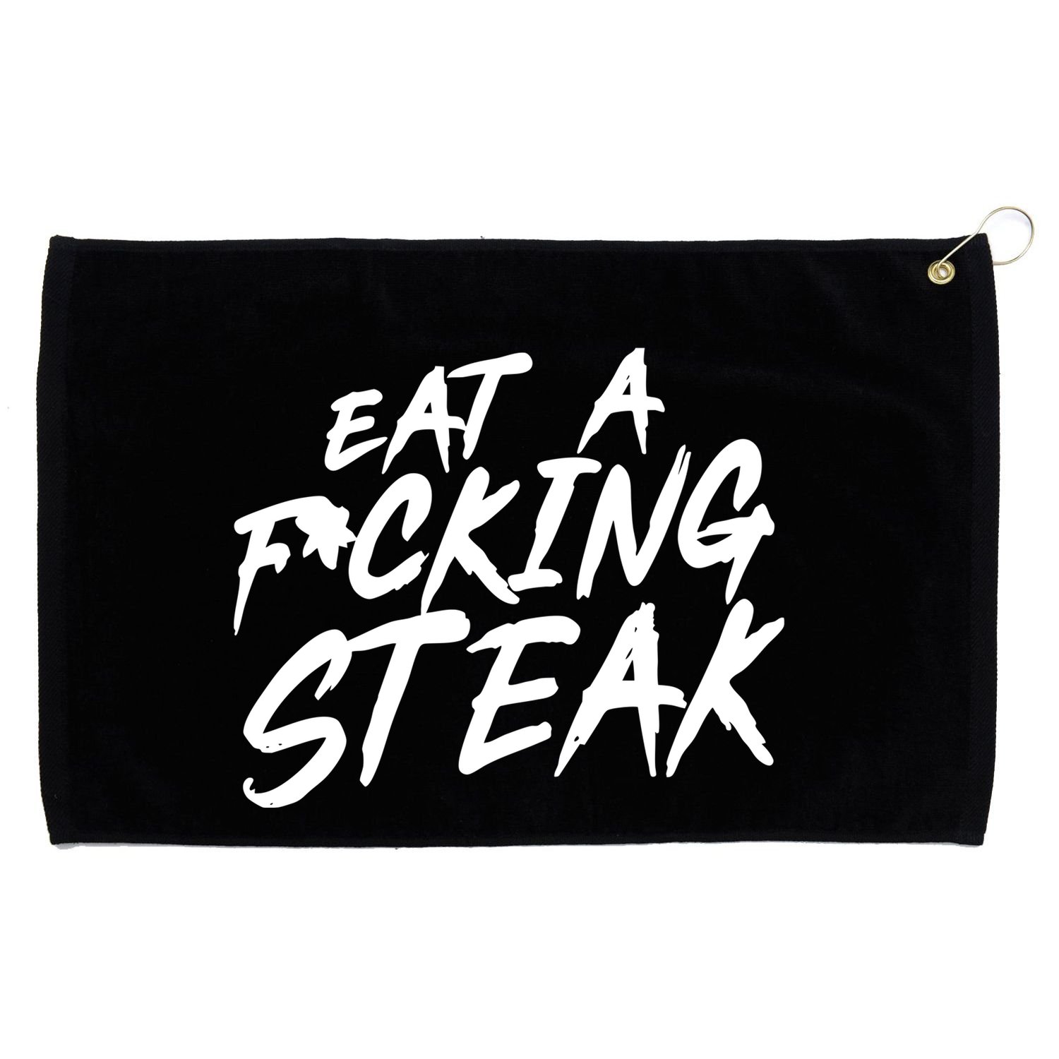 Eat A Fucking Steak Grommeted Golf Towel