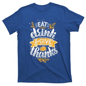 Eat And Give Thanks Thanksgiving Day Gift T-Shirt