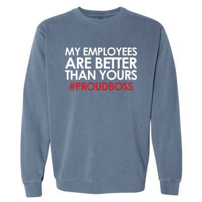 Employee Appreciation Gifts Shirts Funny Boss Gift Garment-Dyed Sweatshirt