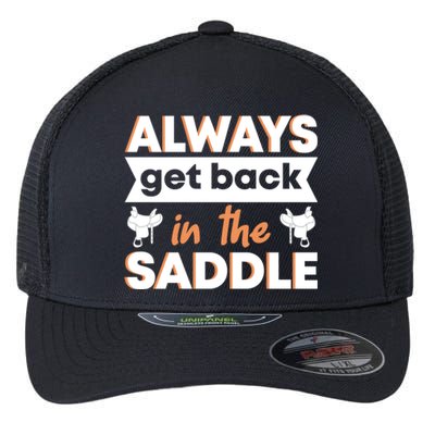 Equestrian Always Get Back In The Saddle Horse Riding Gift Flexfit Unipanel Trucker Cap