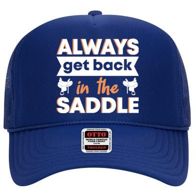 Equestrian Always Get Back In The Saddle Horse Riding Gift High Crown Mesh Back Trucker Hat