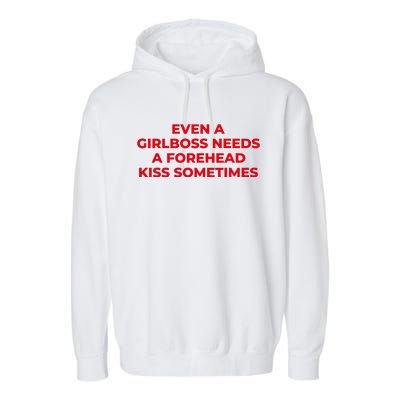 Even A Girlboss Needs A Forehead Kiss Sometimes Funny Baby Adult Humor Garment-Dyed Fleece Hoodie