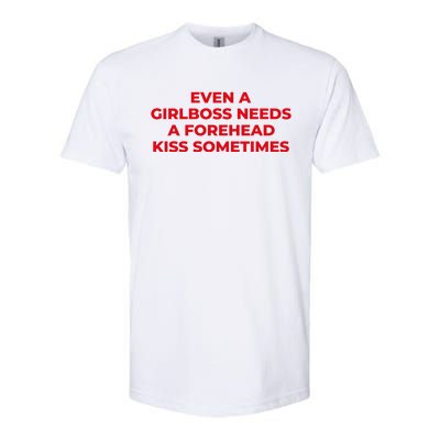 Even A Girlboss Needs A Forehead Kiss Sometimes Funny Baby Adult Humor Softstyle CVC T-Shirt