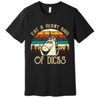 Eat A Giant Bag Of Dicks Unicorn Premium T-Shirt