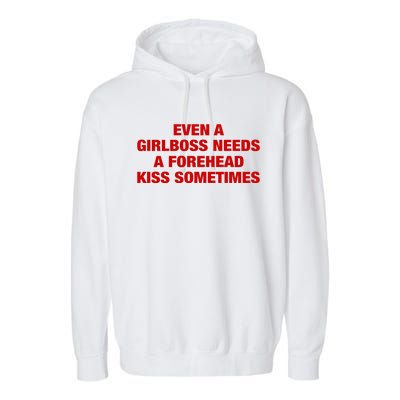 Even A Girlboss Needs A Forehead Kiss Sometimes Garment-Dyed Fleece Hoodie