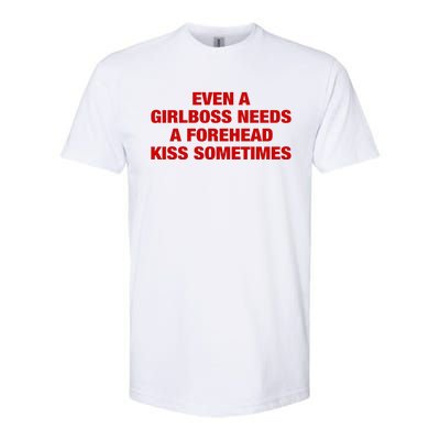 Even A Girlboss Needs A Forehead Kiss Sometimes Softstyle CVC T-Shirt