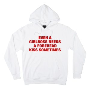 Even A Girlboss Needs A Forehead Kiss Sometimes Hoodie